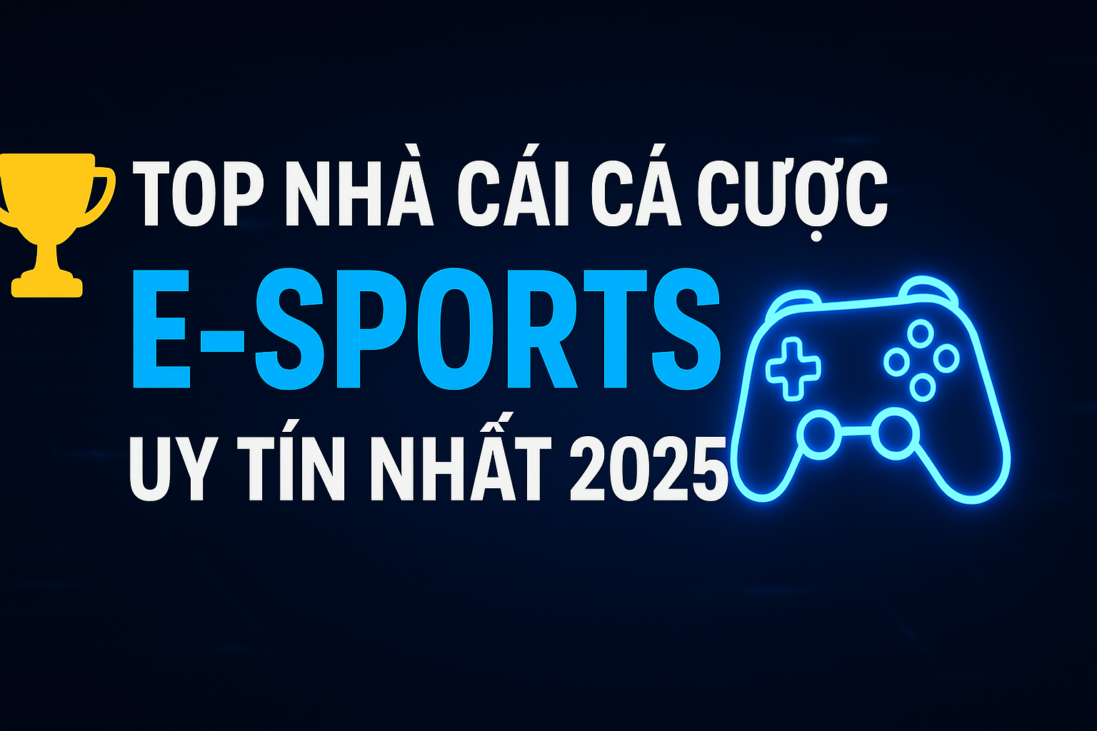 Top Nhà Cái Cá Cược E-Sports Uy Tín Nhất 2025